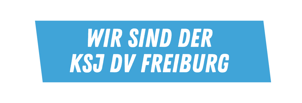 Quelle: KSJ DV Freiburg